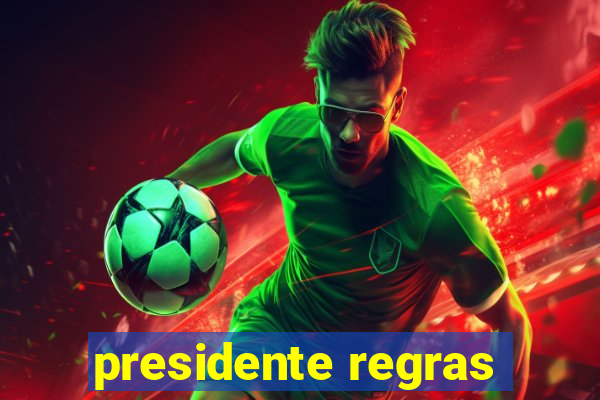 presidente regras